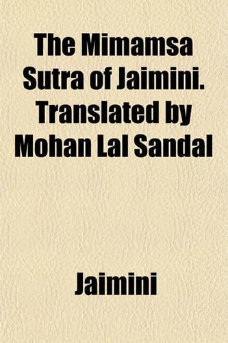 The Mimamsa Sutra of Jaimini. Translated by Mohan Lal Sandal
