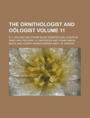 The Ornithologist and Oologist Volume 11