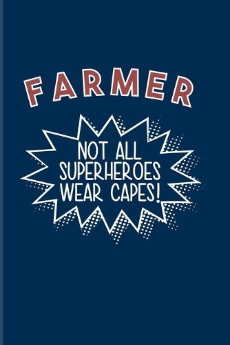 Farmer Not All Superheroes Wear Capes