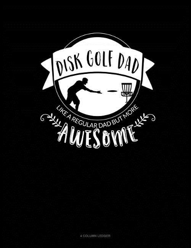 Disk Golf Dad - Like a Regular Dad But More Awesome