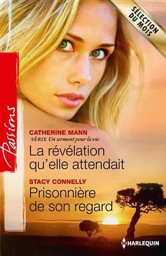 La Revelation Qu'elle Attendait - Prisonniere de Son Regard