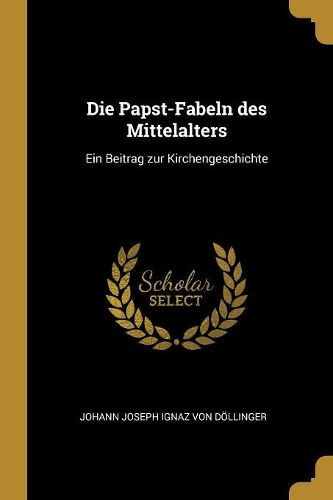 Die Papst-Fabeln des Mittelalters