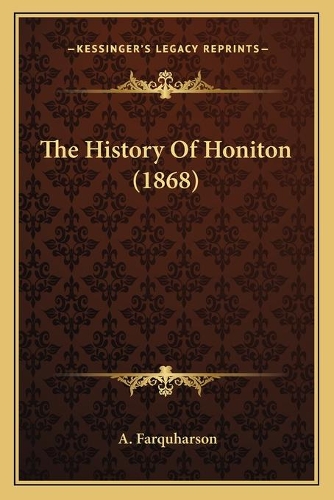 The History Of Honiton (1868): (English)