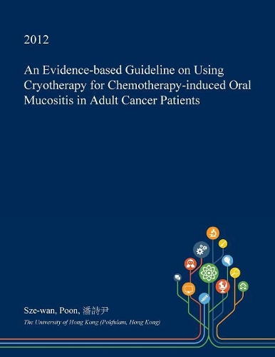An Evidence-Based Guideline on Using Cryotherapy for Chemotherapy-Induced Oral Mucositis in Adult Cancer Patients