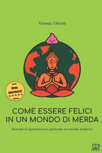 Come essere felici in un mondo di merda