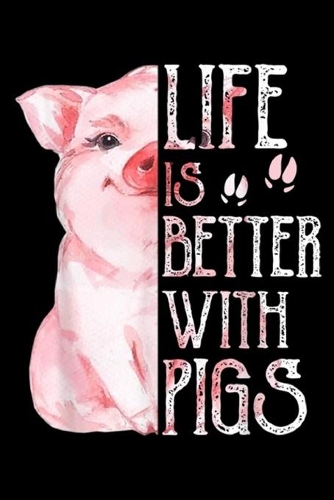 Life is Better With Pigs