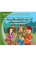 My First Trip to the Zoo / Mi Primera Visita Al Zoológico