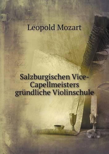 Salzburgischen Vice-Capellmeisters gründliche Violinschule