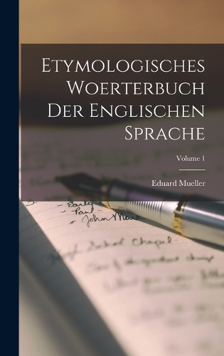 Etymologisches Woerterbuch Der Englischen Sprache; Volume 1