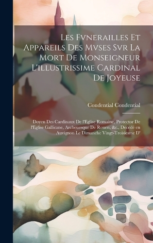 Les fvnerailles et appareils des mvses svr la mort de Monseigneur l'illustrissime cardinal de Joyeuse