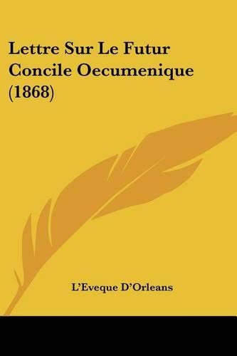 Lettre Sur Le Futur Concile Oecumenique (1868)
