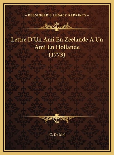 Lettre D'Un Ami En Zeelande A Un Ami En Hollande (1773)
