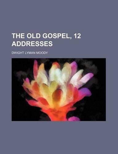 The Old Gospel, 12 Addresses
