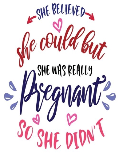 She Believed She Could But She Was Really Pragnant So She Didn.T