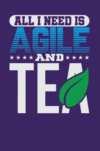 All I Need is Agile and Tea