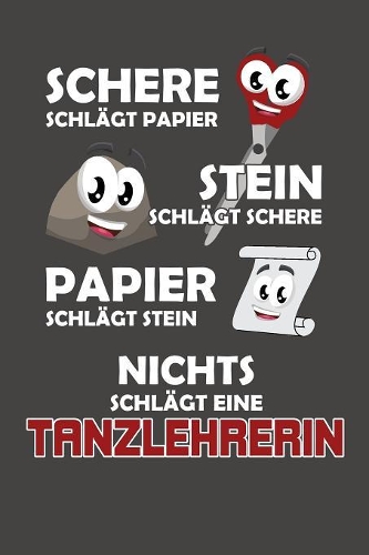 Schere Schlägt Papier - Stein schlägt Schere - Papier schlägt Stein - Nichts schlägt eine Tanzlehrerin