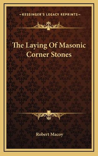 The Laying Of Masonic Corner Stones: (English)