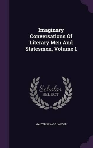 Imaginary Conversations Of Literary Men And Statesmen, Volume 1