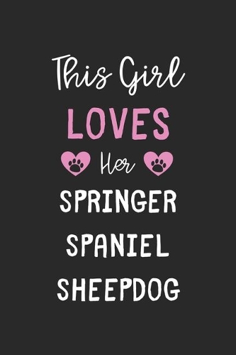 This Girl Loves Her Springer Spaniel Sheepdog