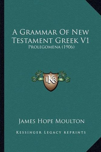 A Grammar Of New Testament Greek V1