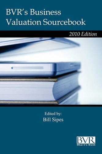BVR's Guide to Business Valuation Sourcebook - 2010 Edition