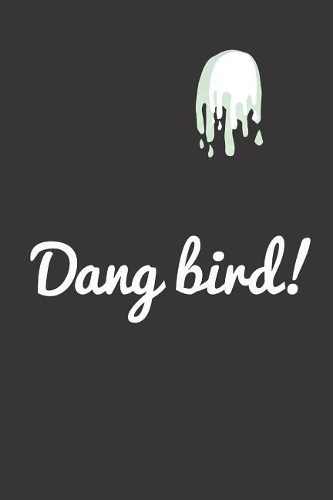 Dang Bird!