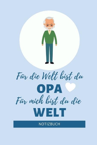 Für Die Welt Bist Du Opa Für Mich Bist Du Die Welt Notizbuch
