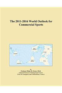 The 2011-2016 World Outlook for Commercial Sports