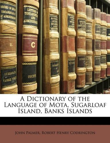 A Dictionary of the Language of Mota, Sugarloaf Island, Banks Islands
