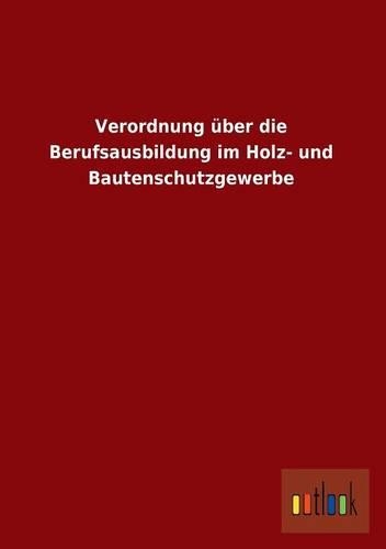 Verordnung Uber Die Berufsausbildung Im Holz- Und Bautenschutzgewerbe