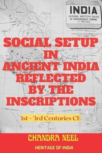 Social Setup in Ancient India Reflected by the Inscriptions