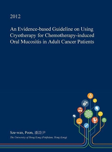An Evidence-Based Guideline on Using Cryotherapy for Chemotherapy-Induced Oral Mucositis in Adult Cancer Patients