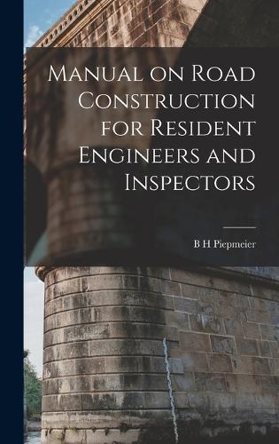 Manual on Road Construction for Resident Engineers and Inspectors