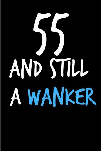 55 and Still a Wanker