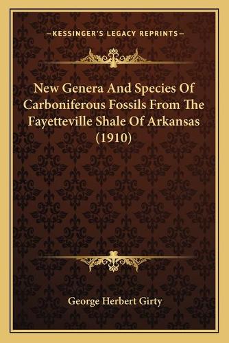 New Genera And Species Of Carboniferous Fossils From The Fayetteville Shale Of Arkansas (1910)