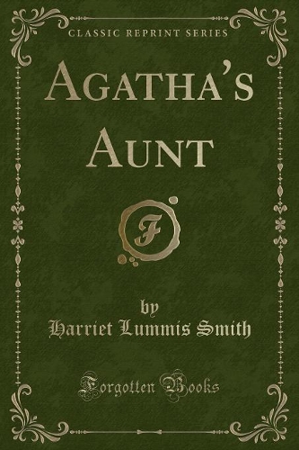 Agatha's Aunt (Classic Reprint)