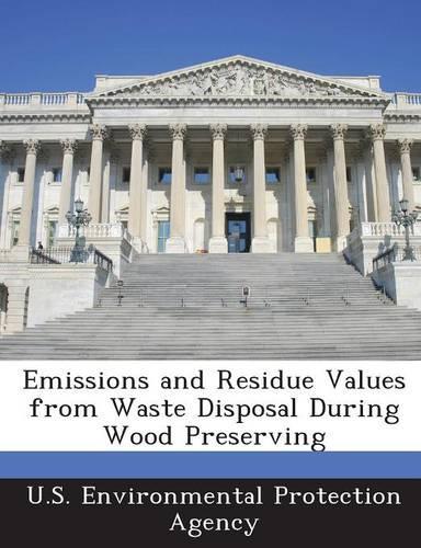 Emissions and Residue Values from Waste Disposal During Wood Preserving