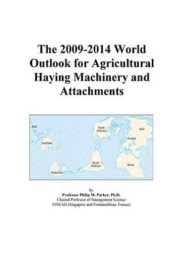 The 2009-2014 World Outlook for Agricultural Haying Machinery and Attachments