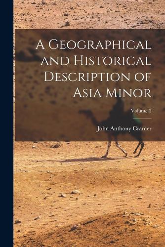 A Geographical and Historical Description of Asia Minor; Volume 2