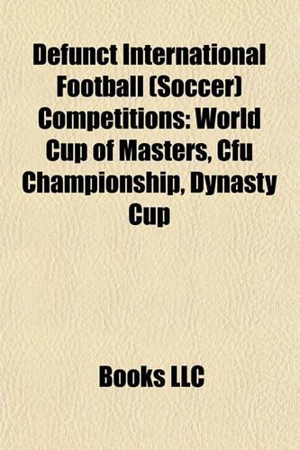 Defunct International Football (Soccer) Competitions