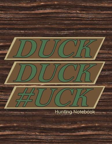 Duck Duck #uck Hunting Notebook