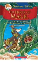 The Hour of Magic (Geronimo Stilton the Kingdom of Fantasy #8)