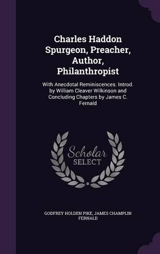 Charles Haddon Spurgeon, Preacher, Author, Philanthropist