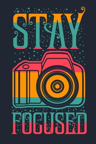 Stay Focused - Journal for Photographers