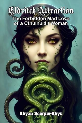 Eldritch Attraction: The Forbidden Mad Love of a Cthulhuian Woman