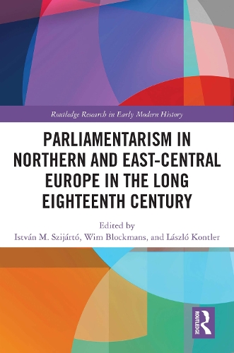 Parliamentarism in Northern and East-Central Europe in the Long Eighteenth Century