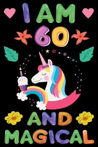 I am 60 And Magical