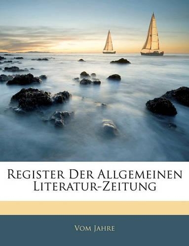 Register Der Allgemeinen Literatur-Zeitung