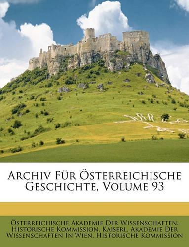 Archiv Fur Osterreichische Geschichte, Volume 93