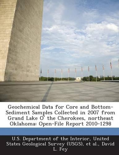 Geochemical Data for Core and Bottom-Sediment Samples Collected in 2007 from Grand Lake O' the Cherokees, Northeast Oklahoma